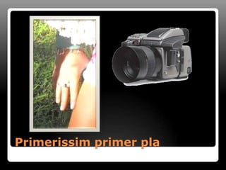 Primerissim primer pla
 