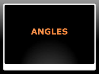 ANGLES
 