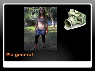 Pla general
 