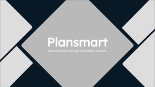 Plansmart
Marketing Plan & Strategy Presentation Template
 