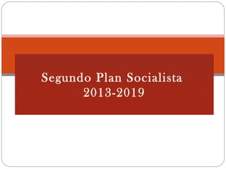 Segundo Plan Socialista
2013-2019
 