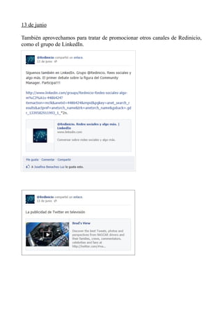 13 de junio
También aprovechamos para tratar de promocionar otros canales de Redinicio,
como el grupo de LinkedIn.
 