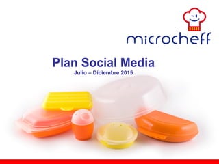 Plan Social Media
Julio – Diciembre 2015
 
