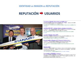 IDENTIDAD vs IMAGEN vs REPUTACIÓN


REPUTACIÓN          USUARIOS
 