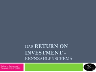 DasReturn on investment- keNNZAHLENSCHEMA Referat im Rahmen des Planspiels 2011, WTB 208 