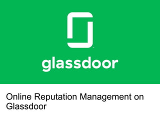 Online Reputation Management on
Glassdoor
 