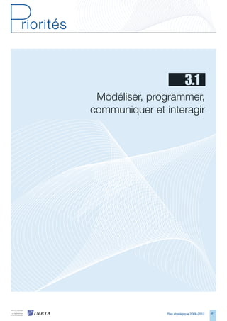 3.1
 Modéliser, programmer,
communiquer et interagir




                Plan stratégique 2008-2012   41
 