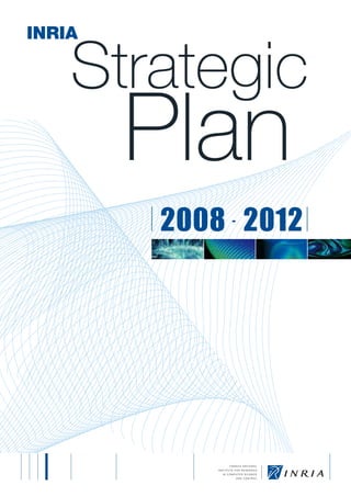 INRIA

    Strategic
        Plan
        2008 2012
            -
 