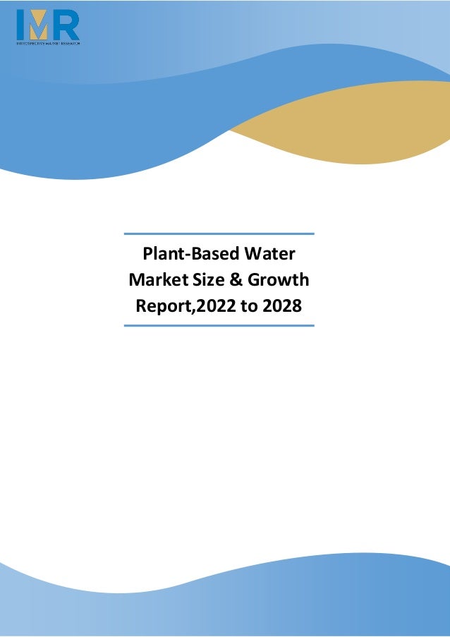 Plant-Based Water
Market Size & Growth
Report,2022 to 2028
 