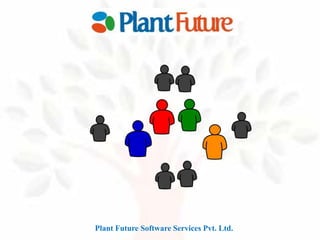 Plant Future Software Services Pvt. Ltd. 
 