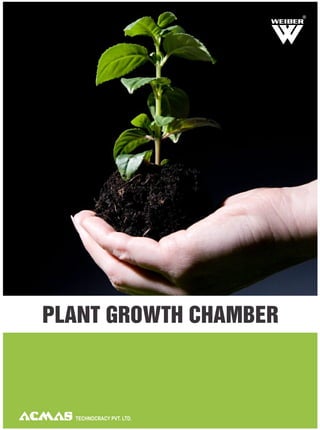 TECHNOCRACY PVT. LTD.
PLANT GROWTH CHAMBER
R
 