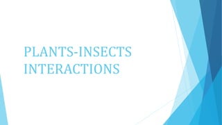 PLANTS-INSECTS
INTERACTIONS
 