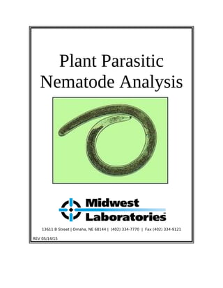 Plant Parasitic
Nematode Analysis
13611 B Street | Omaha, NE 68144 | (402) 334-7770 | Fax (402) 334-9121
REV 05/14/15
 