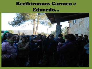 Recibíronnos Carmen e
      Eduardo…
 