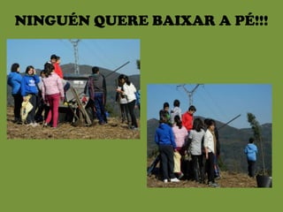 NINGUÉN QUERE BAIXAR A PÉ!!!
 