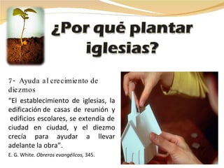 7-  Ayuda al crecimiento de diezmos “ El establecimiento de iglesias, la edificación de  casas  de  reunión  y  edificios escolares, se extendía de ciudad en ciudad, y el diezmo crecía para ayudar a llevar adelante la obra”. E. G. White.  Obreros evangélicos,  345. 