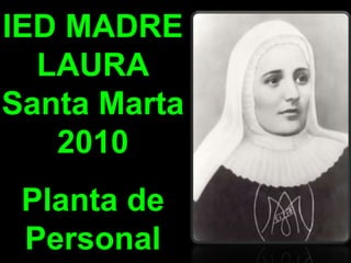 IED MADRE LAURASanta Marta2010 Planta de Personal 