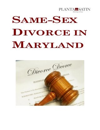 SAME-SEX 
DIVORCE IN 
MARYLAND 
 