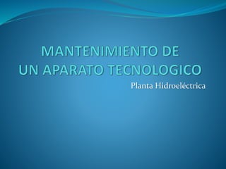 Planta Hidroeléctrica
 