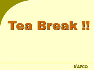 Tea Break !!
 