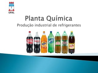 Produção industrial de refrigerantes
 