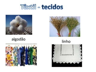algodão
linho
 