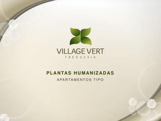 Village Vert Plantas 