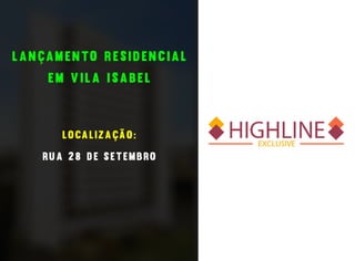 Highline Exclusive Vila Isabel
