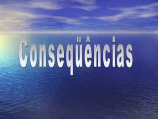 Conseqüências 
