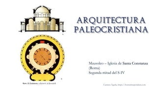 Carmen Águila, https://hortushesperidum.com
Mausoleo – Iglesia de Santa Constanza
(Roma)
Segunda mitad del S-IV
 