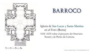 Iglesia de San Lucas y Santa Martina
en el Foro (Roma)
1634 -1635 sobre el proyecto de Ottaviano
Nonni y de Pietro da Cortona.
Carmen Águila, https://hortushesperidum.com
 
