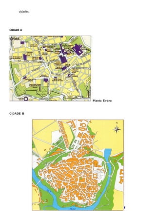 cidades.
CIDADE A
Planta Évora
CIDADE B
 