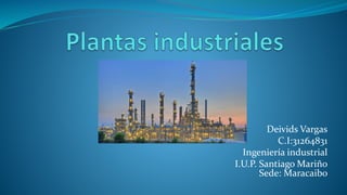 Deivids Vargas
C.I:31264831
Ingeniería industrial
I.U.P. Santiago Mariño
Sede: Maracaibo
 