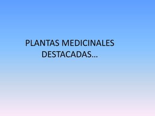 PLANTAS MEDICINALESDESTACADAS…