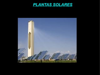 PLANTAS SOLARESPLANTAS SOLARES
 