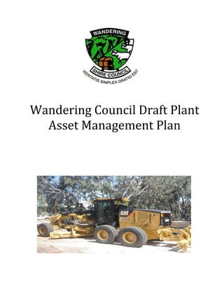 Wandering Council Draft Plant
Asset Management Plan
 