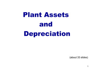 (about 33 slides) Plant Assets  and  Depreciation 