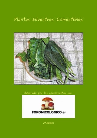 Plantas Silvestres Comestibles
Elaborado por los componentes de:
2ª edición
 
