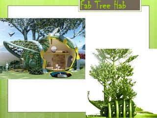 Fab Tree Hab

 