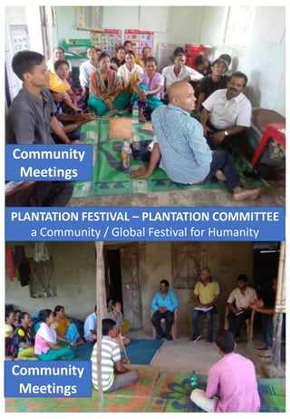 Community
Meetings
Community
Meetings
PLANTATION FESTIVAL – PLANTATION COMMITTEE
a Community / Global Festival for Humanity
 