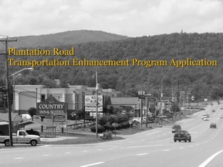 Plantation Road Transportation Enhancement Program Application 
