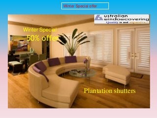 Plantation shutters
Winter Special
50% offer
Winter Special offer
 