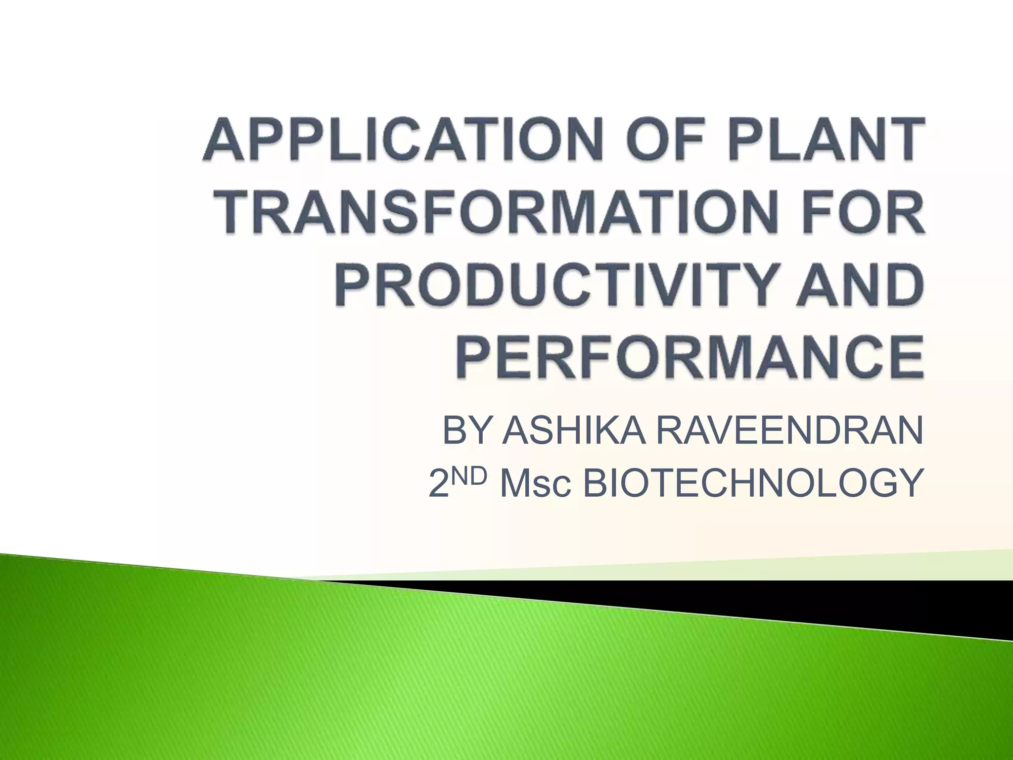 application of plant transformation for productivity and performance | PPTX