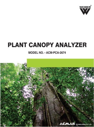 R

PLANT CANOPY ANALYZER
MODEL NO. - ACM-PCA-2674

 