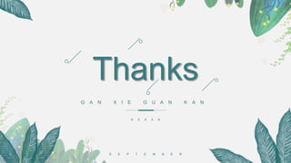 Thanks
G A N X I E G U A N K A N
S E P T E M B E R
x x x x x
 