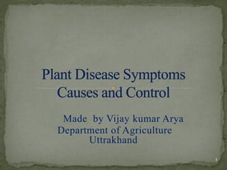 Made by Vijay kumar Arya
Department of Agriculture
Uttrakhand
1
 