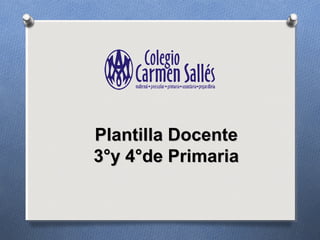 Plantilla DocentePlantilla Docente
3°y 4°de Primaria3°y 4°de Primaria
 
