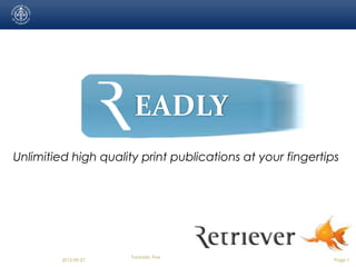 EADLY
Unlimitied high quality print publications at your fingertips




                      Fantastic Five
         2012-09-27                                         Page 1
 