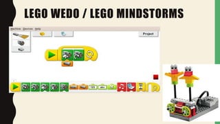 LEGO WEDO / LEGO MINDSTORMS
 