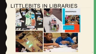 53
LITTLEBITS IN LIBRARIES
 